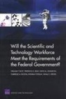 David M. Adamson, Gabrielle A. Bloom, William P. Butz, Donna Fossum, Mihal E. Gross, Terrence K. Kelly - Will the Scientific and Technical Workforce Meet the Requirements of the Federal Goverment?