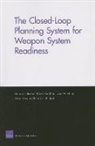 Richard Hillestad, Robert Kerchner, Louis W Miller, Louis W. Miller, Adam Resnick, Adman Resnick... - The Closed-Loop Planning System for Weapon System Readiness