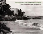 David M Bush, David M. Bush, David M. Bush, Lisbeth Hyman, Jose Gonzalez Liboy, José González Liboy... - Living with the Puerto Rico Shore