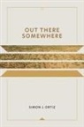 Simon J Ortiz, Simon J. Ortiz - Out There Somewhere