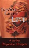 Alejandro Murguia, Alejandro Murguía - This War Called Love