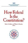 Robert A. Goldwin, William A. Schambra - How Federal Is the Constitution?