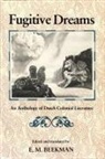 E. M. Beekman - Fugitive Dreams: An Anthology of Dutch Colonial Literature