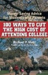 Michael P Viollt, Michael P. Viollt - 100 Ways to Cut the High Cost of Attending College