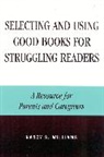 Nancy Williams, Nancy S Williams, Nancy S. Williams, Williams Nancy S. - Selecting and Using Good Books for Struggling Readers