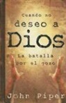 John Piper, John Piper - Cuando No Deseo a Dios