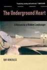 Ray Gonzalez - The Underground Heart