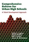 Robert Balfanz, Will Jordan, Nettie Legters, Nettie E. Legters, James McPartland, James C. McPartland - Comprehensive Reform for Urban High Schools: A Talent Development Approach