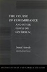 Henrich Dieter, Dieter Henrich, Eckart Orster, Eckart Foerster, Eckart Forster, Eckart Förster - The Course of Remembrance and Other Essays on Hölderlin