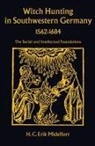 Midelfort H, Midelfort, H C Erik Midelfort, H. C. Erik Midelfort - Witch Hunting in Southwestern Germany, 1562-1684