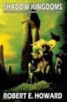 Robert E. Howard, Robert E. Howard, Brian Holsopple, Bob Souer - Robert E. Howard's Weird Works Volume 1: Shadow Kingdoms (Audio book)