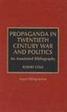 Robert Cole - Propaganda in Twentieth Century War and Politics