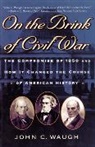 John C Waugh, John C. Waugh - On the Brink of Civil War