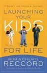 Bob Reccord, Cheryl Reccord - Launching Your Kids for Life