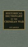 Guy Arnold, John Worronoff - Historical Dictionary of the Crimean War