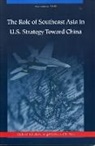 Melinda Dorsey, C R Neu, C. R. Neu, C. Richard Neu, Carl Richard Neu, Angel Rabasa... - The Role of Southeast Asia in U.S. Strategy Toward China