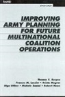 Robert Howe, Frances M Lussier, Frances M. Lussier, Krista Magras, Olga Oliker, Thomas Szayna... - Improving Army Planning for Future Multinational Coalition Operations