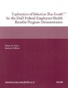 Donna Farley, Donna O Farley, Donna O. Farley, Rob L. Staples, Barbara O Wynn, Barbara O. Wynn - Exploration of Selection Bias Issues for the Dod Federal Employees Benefits Program Demonstration (2002)