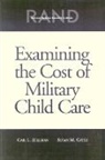 Susan M Gates, Susan M. Gates, Gail Zellman, Gail L Zellman, Gail L. Zellman - Examining the Cost of Military Child Care