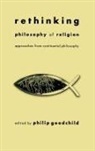 Philip Goodchild, Philip B. Goodchild - Rethinking Philosophy of Religion