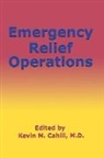 Kevin M. Cahill, M. D. Kevin M. Cahill, Kevin Cahill - Emergency Relief Operations