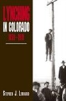 Stephen Leonard, Stephen J. Leonard - Lynching in Colorado, 1859-1919