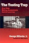 George Hillocks, Donna E Alvermann, Celia Genishi, Dorothy S Strickland, Dorothy S. Strickland - The Testing Trap