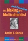 Carlos E. Cortes - The Making--And Remaking--Of a Multiculturalist