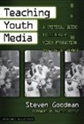 Steven Goodman, Ann Lieberman, Joseph P Mcdonald, Patricia A Wasley, Patricia A. Wasley - Teaching Youth Media