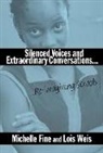 Michelle Fine, Lois Weis - Silenced Voices and Extraordinary Conversations