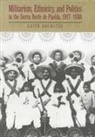 Keith Brewster - Militarism, Ethnicity, and Politics in the Sierra Norte de Puebla, 1917-1930