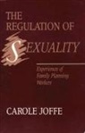 Carole Joffe - The Regulation of Sexuality