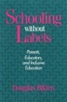 Douglas Bikien, Douglas Biklen, Douglas P. Biklen - Schooling without Labels
