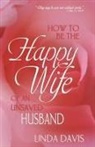 Linda Davis - How to Be the Happy Wife of an Unsaved Husband