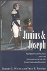 Fred R. Foister, Robert Wicks, Robert S. Wicks - Junius and Joseph: Presidential Politics and the Assassination of the First Mormon Prophet