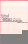 Laura Anne Doyle, Laura Doyle, Laura Anne Doyle, Hugh J. Silverman - Bodies of Resistance: New Phenomenologies of Politics, Agency, and Culture