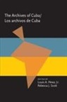 Louis Perez, Louis A. Perez, Louis A Pérez, Louis A. Perez Jr., Rebecca Scott, Rebecca J Scott... - Los Archivos de Cuba