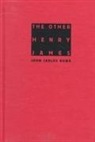 John Carlosrowe, ROWE, John Carlos Rowe - The Other Henry James