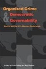 John Bailey, John J. Bailey, Roy Godson, Roy Goodson - Organized Crime and Democratic Governability: Mexico and the U.S.-Mexican Borderlands