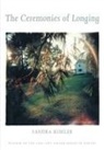 Sandra Kohler - Ceremonies Of Longing, The