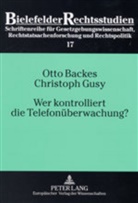 Otto Backes, Christoph Gusy - Wer kontrolliert die Telefonüberwachung?