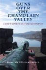Howard Coffin, Jane Curtis, Will Curtis, Curtis Jane, Curtis Will - Guns Over the Champlain Valley