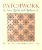 Jacqueline Andre Schmeal - Patchwork: Iowa Quilts and Quilters