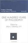 Brian J. Shanley - One Hundred Years of Philosophy