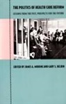 Morone, Gary S Belkin, Gary S. Belkin, James A Morone, James A. Morone - The Politics of Health Care Reform
