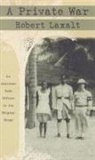 Robert Laxalt - A Private War: An American Code Officer in the Belgian Congo