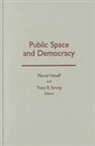 Marcel Henaff, Marcel Henaff, Tracy B. Strong - Public Space and Democracy
