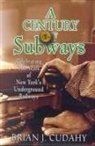 Brian J. Cudahy - A Century of Subways