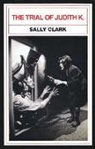 Sally Clark, Sally Clark - The Trial of Judith K