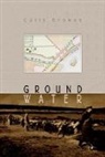 Colin Browne, Colin Browne - Ground Water
